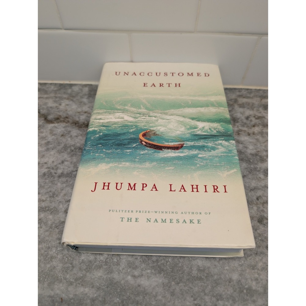 Unaccustomed Earth, Jhumpa Lahiri Hardcover, Excellent